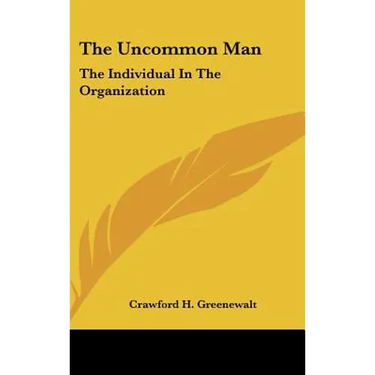 The Uncommon Man: The Individual In The Organization