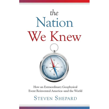 The Nation We Knew: How an Extraordinary Geophysical Event Reinvented America-and the World