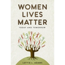 Women Lives Matter: Today and Tomorrow