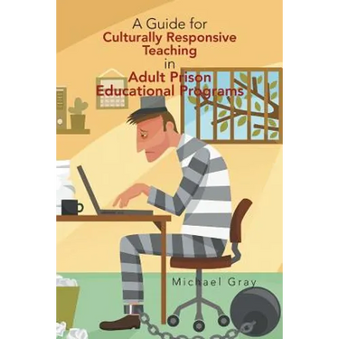 A Guide for Culturally Responsive Teaching in Adult Prison Educational Programs