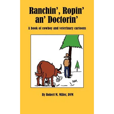 Ranchin', Ropin' an' Doctorin'