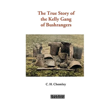 The True Story of the Kelly Gang of Bushrangers