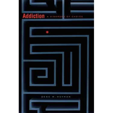 Addiction: A Disorder of Choice