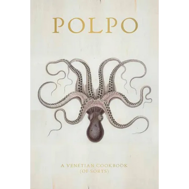 Polpo: A Venetian Cookbook (of Sorts)