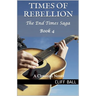 Times of Rebellion: A Christian Novel (Book 4)