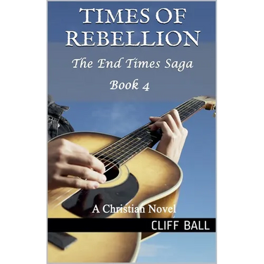 Times of Rebellion: A Christian Novel (Book 4)