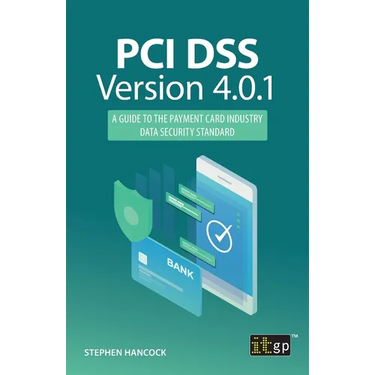 PCI DSS Version 4.0.1: A Guide to the Payment Card Industry Data Security Standard