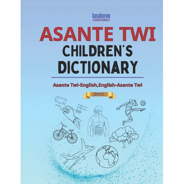Asante Twi Children's Dictionary: Asante Twi-English and English-Asante Twi