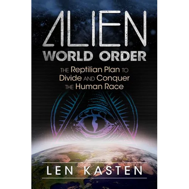 Alien World Order: The Reptilian Plan to Divide and Conquer the Human Race