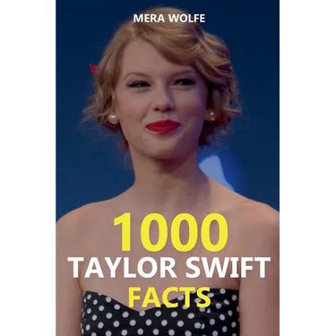 1000 Taylor Swift Facts