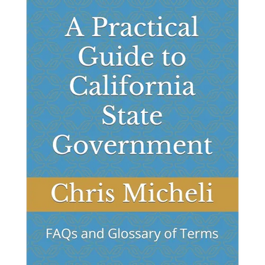 A Practical Guide to California State Government: FAQs and Glossary of Terms