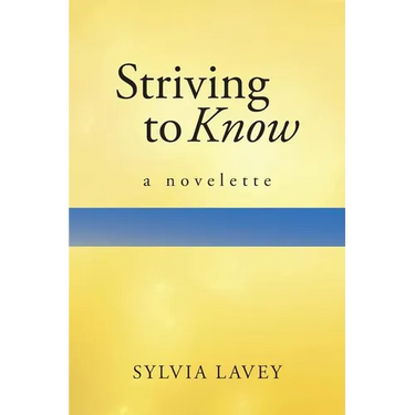 Striving to Know: A Novelette