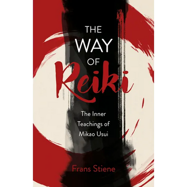 Way of Reiki - The Inner Teachings of Mikao Usui