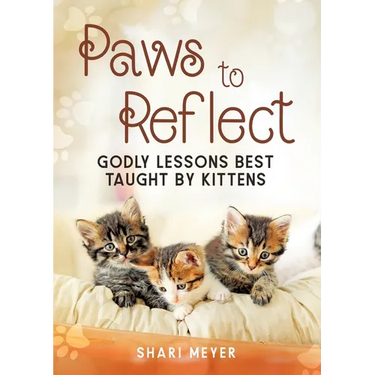 Paws to Reflect: Godly Lessons Best Taught by Kittens