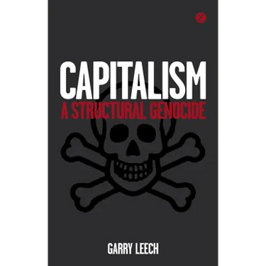 Capitalism: A Structural Genocide
