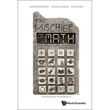 Mischief of Math, The: Short Stories of Clowns, Contortionists, and Court-Jesters