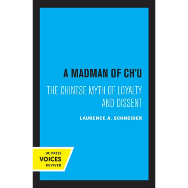 A Madman of Chu: The Chinese Myth of Loyalty and Dissent