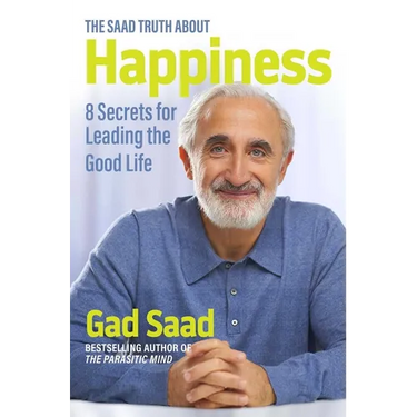 The Saad Truth about Happiness: 8 Secrets for Leading the Good Life