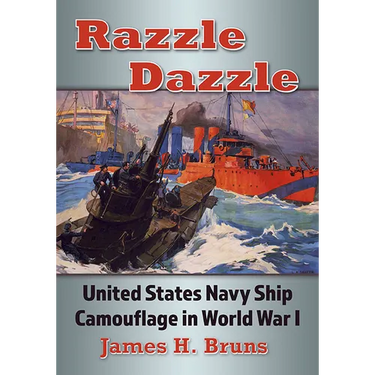 Razzle Dazzle: United States Navy Ship Camouflage in World War I