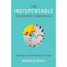 The Indispensable Academic Librarian: Teaching and Collaborating for Change