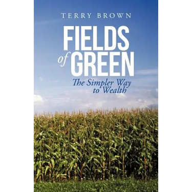 Fields of Green: The Simpler Way to Wealth