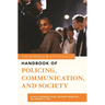 The Rowman & Littlefield Handbook of Policing, Communication, and Society