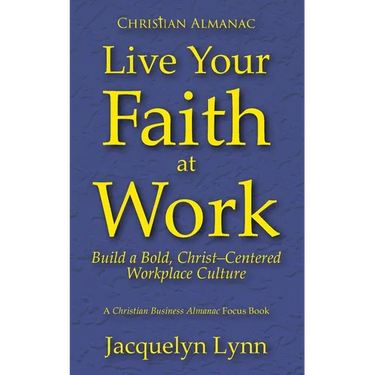 Live Your Faith at Work: Build a Bold, Christ-Centered Workplace Culture