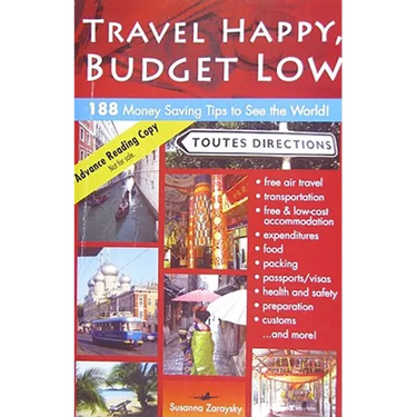 Travel Happy, Budget Low: Over 200 Money Saving Tips to See the World