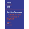 Sir John Fortescue: On the Laws and Governance of England