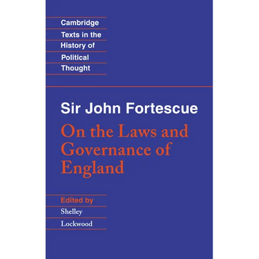 Sir John Fortescue: On the Laws and Governance of England