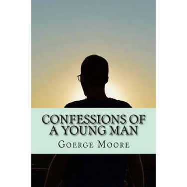 Confessions of a young man (Classic Edition)