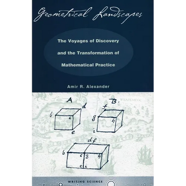 Geometrical Landscapes: The Voyages of Discovery and the Transformation of Mathematicalpractice