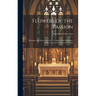 Flowers of the Passion; Thoughts of St. Paul of the Cross, Founder of the Passionists, Gathered From the Letters of the Saint