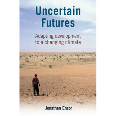 Uncertain Futures: Adapting Development to a Changing Climate