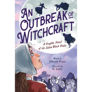An Outbreak of Witchcraft: A Graphic Novel of the Salem Witch Trials