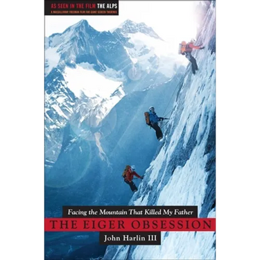Eiger Obsession: Facing the Mountain That Killed My Father