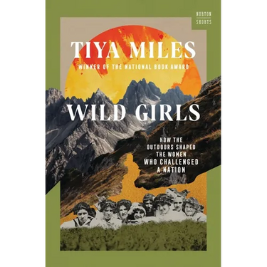 Wild Girls: How the Outdoors Shaped the Women Who Challenged a Nation