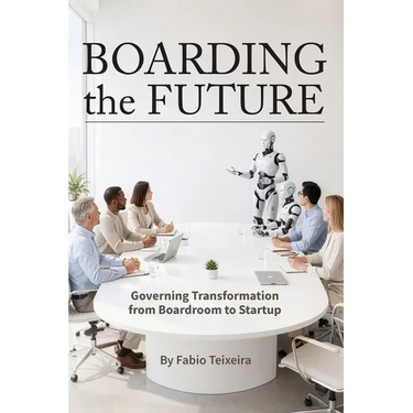 Boarding the Future: Governing Transformation from Boardroom to Startup