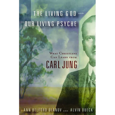 The Living God and Our Living Psyche: What Christians Can Learn from Carl Jung