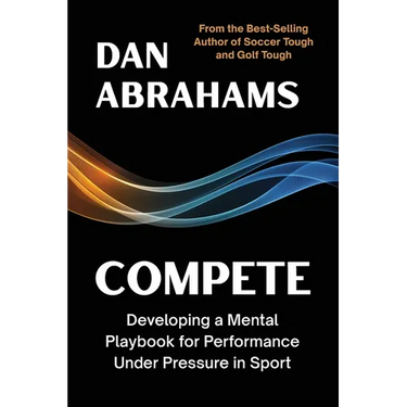 Compete: Developing a Mental Playbook for Performance Under Pressure in Sport