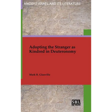 Adopting the Stranger as Kindred in Deuteronomy