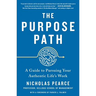The Purpose Path: A Guide to Pursuing Your Authentic Life's Work