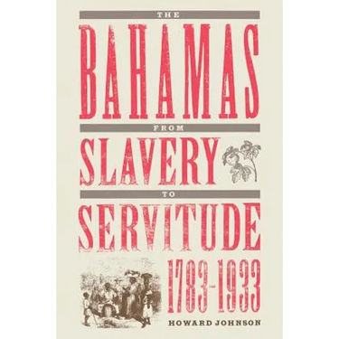 The Bahamas from Slavery to Servitude, 1783-1933