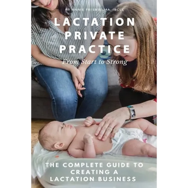 Lactation Private Practice: From Start to Strong