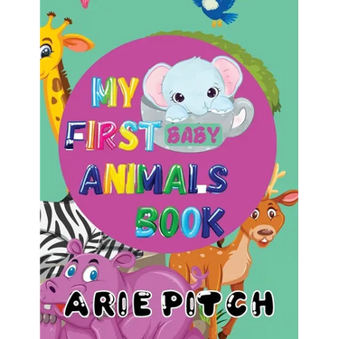 My First Baby Animals Book: A Picture Book with Lots of Fun Facts Too