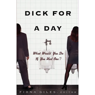 Dick for a Day: What Would You Do If You Had One?