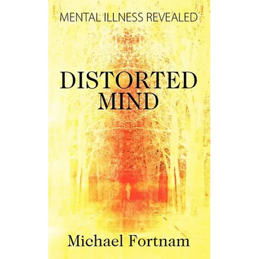 Distorted Mind: Mental Illness Revealed