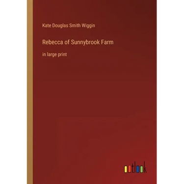 Rebecca of Sunnybrook Farm: in large print