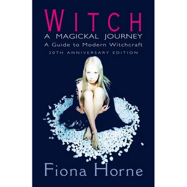 Witch: a Magickal Journey: A Guide to Modern Witchcraft