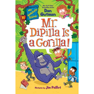 My Weirdtastic School #11: Mr. Dipilla Is a Gorilla!
